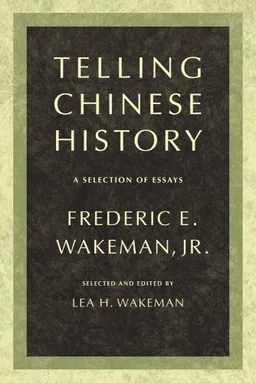Telling Chinese History: A Selection of Essays