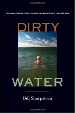 Dirty Water: One Man's Fight to Clean Up One of the World's Most Polluted Bays