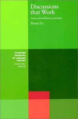 Discussions that Work: Task-centred Fluency Practice (Cambridge Handbooks for Language Teachers)