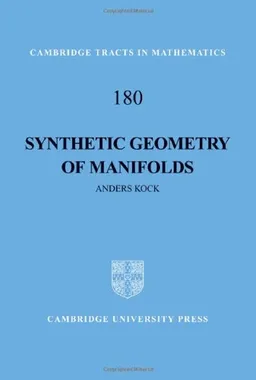 Synthetic Geometry of Manifolds (Cambridge Tracts in Mathematics)