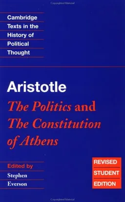 Aristotle: The Politics and the Constitution of Athens (Cambridge Texts in the History of Political Thought)