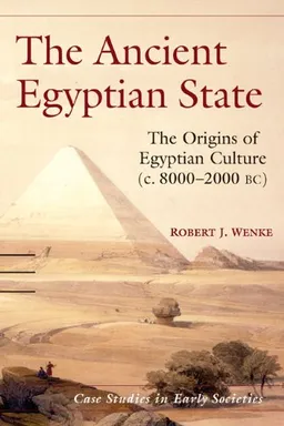 The Ancient Egyptian State: The Origins of Egyptian Culture (c. 8000-2000 BC) (Case Studies in Early Societies)