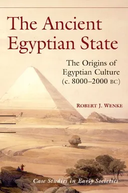 The Ancient Egyptian State: The Origins of Egyptian Culture (c. 8000-2000 BC) (Case Studies in Early Societies)