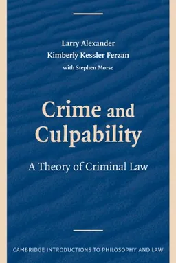 Crime and Culpability: A Theory of Criminal Law (Cambridge Introductions to Philosophy and Law)