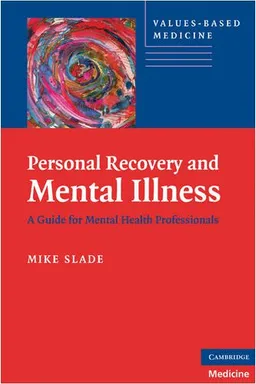 Personal Recovery and Mental Illness: A Guide for Mental Health Professionals (Values-Based Medicine)
