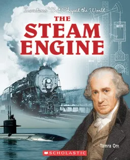The Steam Engine (Inventions That Shaped the World)