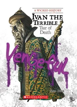 Ivan the Terrible: Tsar of Death (Wicked History)