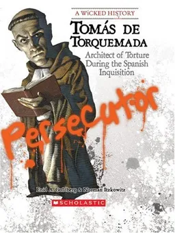 Tomas De Torquemada: Architect of Torture During the Spanish Inquisition (Wicked History)