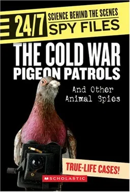 The Cold War Pigeon Patrols: And Other Animal Spies (24/7: Science Behind the Scenes)