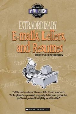Extraordinary E-mails, Letters, And Resumes (F. W. Prep)