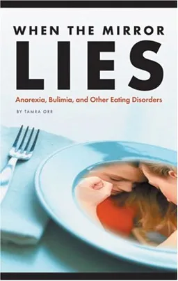 When the Mirror Lies: Anorexia, Bulimia, And Other Eating Disorders (Social Studies: Teen Issues)