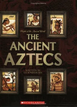The Ancient Aztecs (People of the Ancient World)
