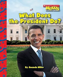 עטיפת הספר What Does the President Do? (Scholastic News Nonfiction Readers) מאת Amanda Miller