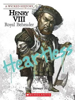 Henry VIII: Royal Beheader (Wicked History)