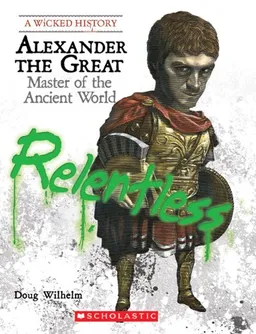 Alexander the Great: Master of the Ancient World (Wicked History)