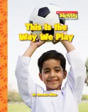 This is the Way We Play (Scholastic News Nonfiction Readers)