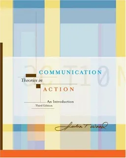 Communication Theories in Action: An Introduction (with InfoTrac®)
