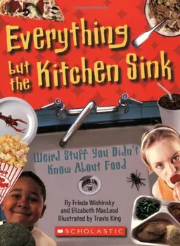 Weird Stuff You Didn't Know About Food (Everything But The Kitchen Sink)