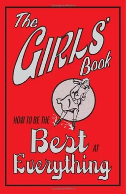 How To Be The Best At Everything (The Girls' Book)