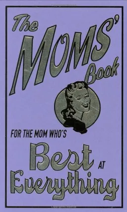 For The Mom Who's Best At Everything (The Moms' Book)
