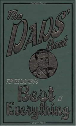 For The Dad Who's Best At Everything (The Dads' Book)