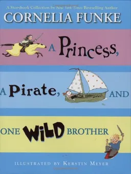 עטיפת הספר Princess, A Pirate, And One Wild Brother מאת Cornelia Funke