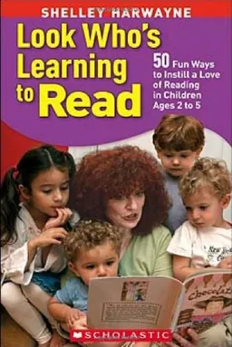 Look Who's Learning to Read: 50 Fun Ways to Instill a Love of Reading in Young Children