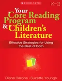 Your Core Reading Program & Children's Literature: Effective Strategies for Using the Best of Both
