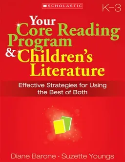 Your Core Reading Program & Children's Literature: Effective Strategies for Using the Best of Both
