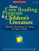 Your Core Reading Program & Children's Literature: Effective Strategies for Using the Best of Both
