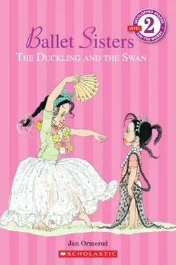 Ballet Sisters: The Duckling And The Swan (Scholastic Reader Level 2)