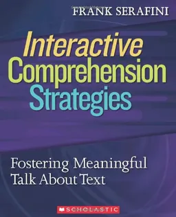 Interactive Comprehension Strategies: Fostering Meaningful Talk About Text