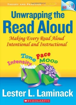 עטיפת הספר Unwrapping the Read Aloud: Making Every Read Aloud Intentional and Instructional (Theory and Practice in Action) מאת Lester Laminack