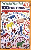 Can You See What I See? 100 Fun Finds Read-And-Seek (Scholastic Reader Level 1)