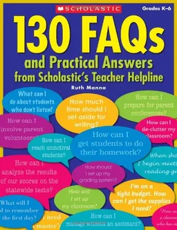 130 FAQs and Practical Answers From Scholastic's Teacher Helpline