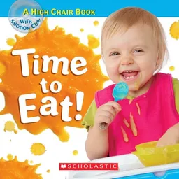 Time To Eat (A High Chair Book)
