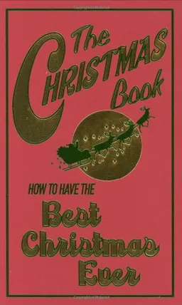 How To Have The Best Christmas Ever (The Christmas Book)