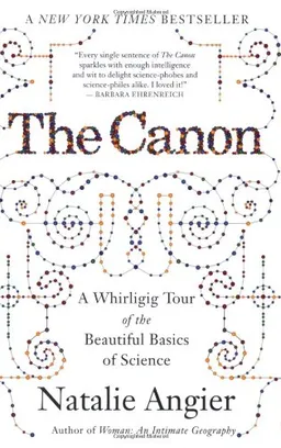 The Canon: A Whirligig Tour of the Beautiful Basics of Science