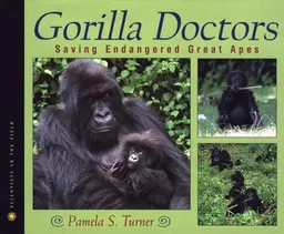 Gorilla Doctors: Saving Endangered Great Apes (Scientists in the Field Series)