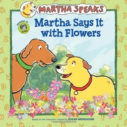 Martha Speaks: Martha Says it with Flowers (Picture Book)