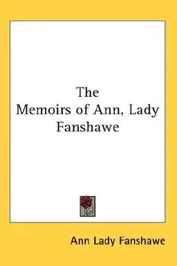 The Memoirs of Ann, Lady Fanshawe