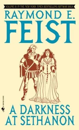 A Darkness at Sethanon: Volume IV in the Riftwar Saga