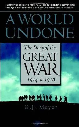 A World Undone: The Story of the Great War, 1914 to 1918
