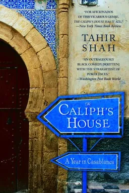 עטיפת הספר The Caliph's House: A Year in Casablanca מאת Tahir Shah