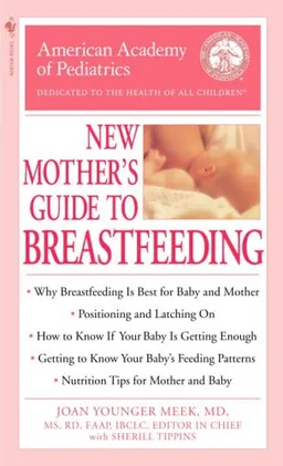 The American Academy of Pediatrics New Mother's Guide to Breastfeeding