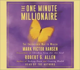 The One Minute Millionaire: The Enlightened Way to Wealth