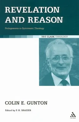Revelation and Reason: Prolegomena to Systematic Theology (T&T Clark Theology)