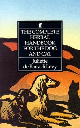 The Complete Herbal Handbook for the Dog and Cat