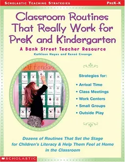 Classroom Routines That Really Work for Pre-K and Kindergarten: Dozens of Other Routines That Set the Stage for Children's Literacy & Help Them Feel At Home in the Classroom