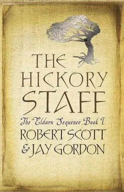 The Hickory Staff: The Eldarn Sequence Book 1